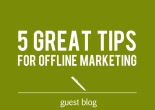 5 great offline marketing ideas - guest blog